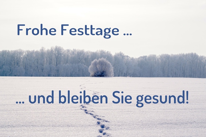 Frohe Festtage und bleiben Sie gesund!